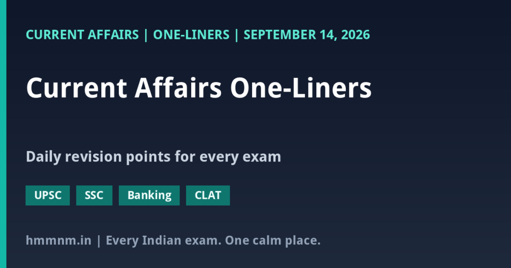 Current Affairs One-Liners: September 14, 2026 — Quick Revision Points for UPSC, SSC, Banking and CLAT