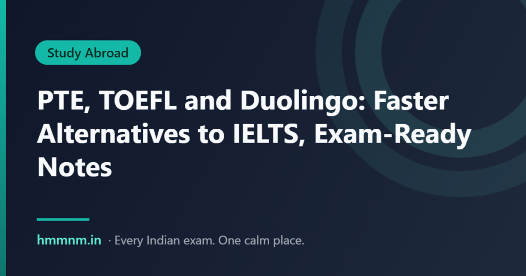 PTE, TOEFL and Duolingo: Faster Alternatives to IELTS, Exam-Ready Notes