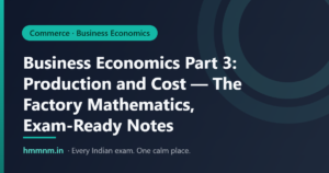 Read more about the article Business Economics Part 3: Production and Cost — The Factory Mathematics, Exam-Ready Notes