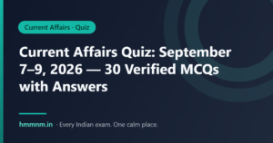 Read more about the article Current Affairs Quiz: September 7–9, 2026 — 30 Verified MCQs with Answers