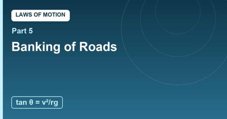 Banking of Roads: Circular Motion Meets Newton