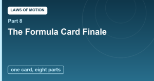 Read more about the article Laws of Motion Finale: The Formula Card and the Engine of the World