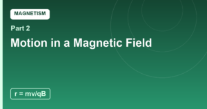 Read more about the article Motion in a Magnetic Field: Circles and Helixes