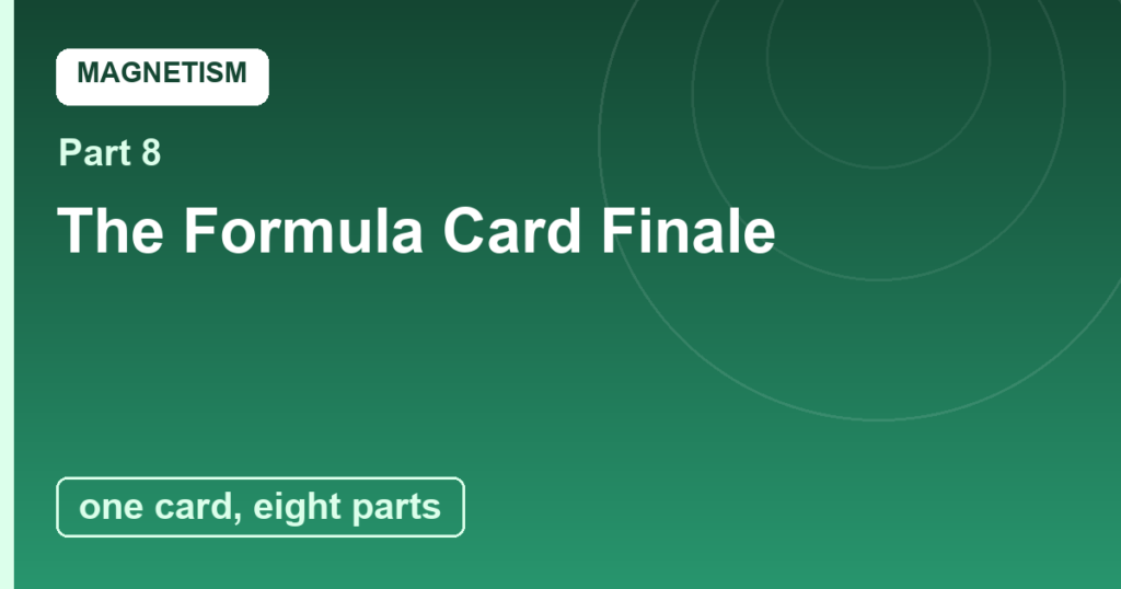 Magnetism Finale: The Formula Card and the Motor Age