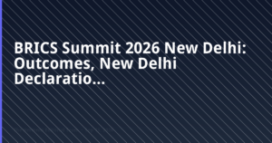 BRICS Summit 2026 New Delhi — outcomes, New Delhi Declaration and exam points