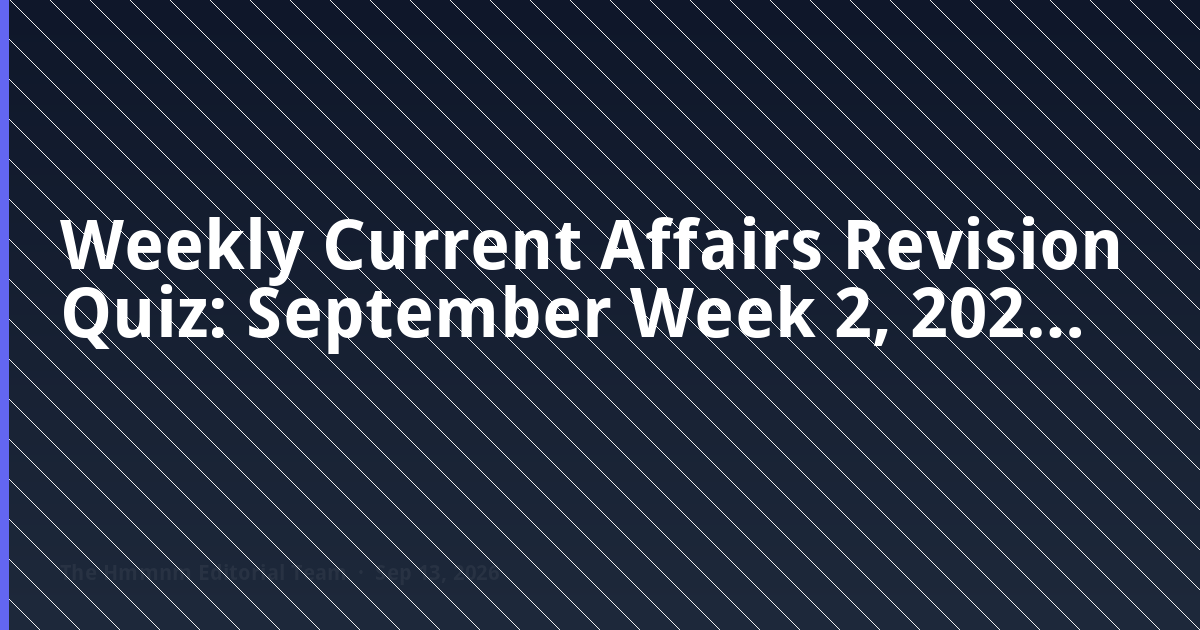 Weekly current affairs quiz September week 2 2026 — 30 MCQs with answers