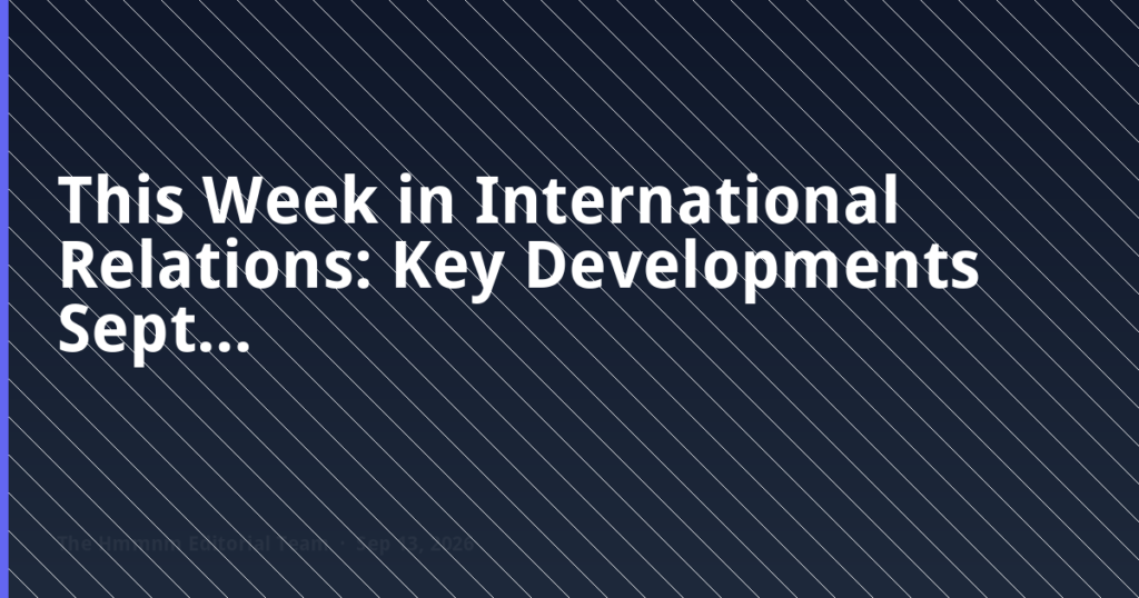 This Week in International Relations: Key Developments September 8-14, 2026 for UPSC IR Preparation