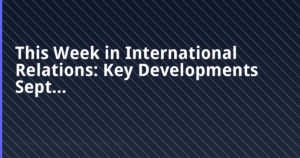 This week in international relations September 8-14 2026 — BRICS summit edition for UPSC