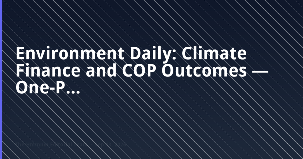 Environment Daily: Climate Finance and COP Outcomes — One-Page Revision Notes