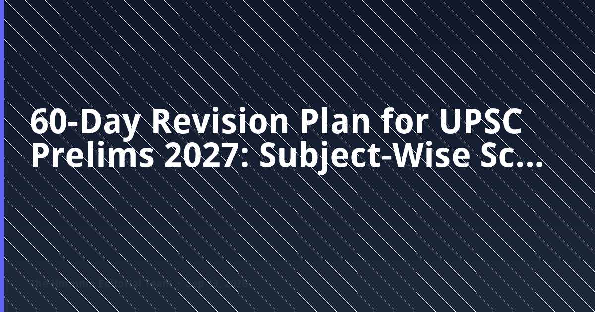 60-day UPSC Prelims revision plan — subject-wise schedule and timetable