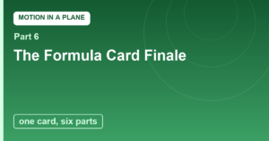 Read more about the article Motion in a Plane Finale: The Formula Card and the Wide World