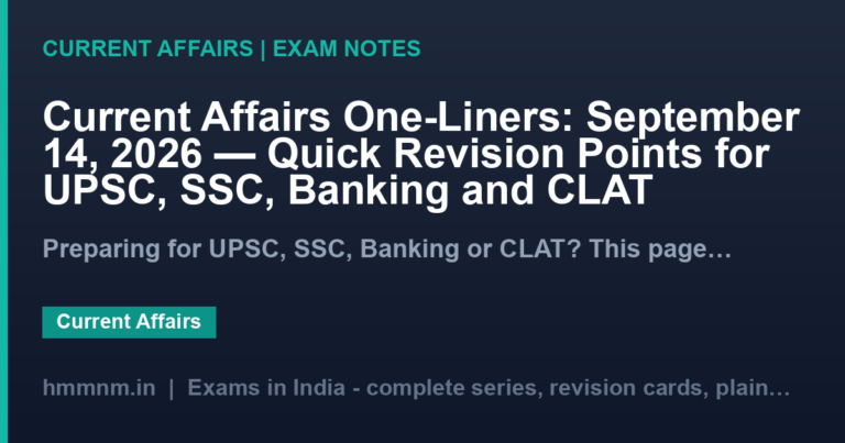 Current Affairs One-Liners: September 14, 2026 — Quick Revision Points for UPSC, SSC, Banking and CLAT