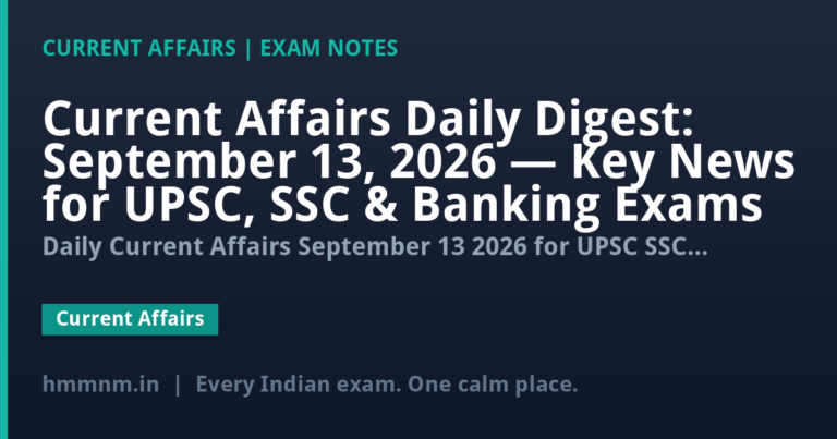 Current Affairs Daily Digest: September 13, 2026 — Key News for UPSC, SSC & Banking Exams