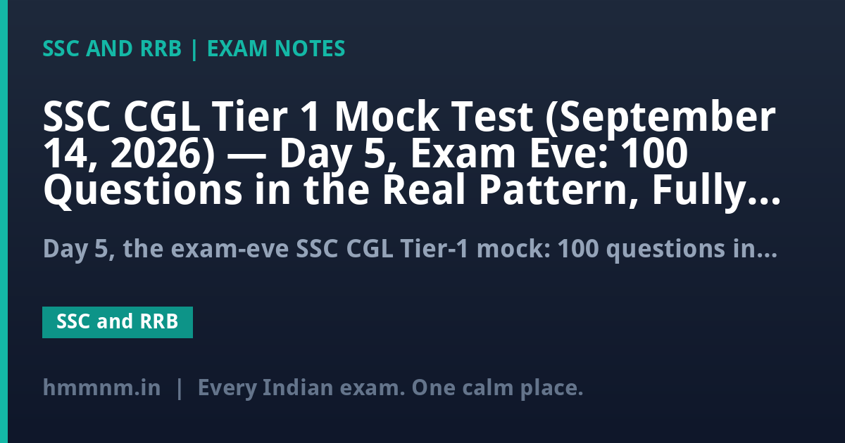 SSC CGL Tier 1 Mock Test (September 14, 2026) — Day 5, Exam Eve: 100 Questions in the Real Pattern, Fully Explained