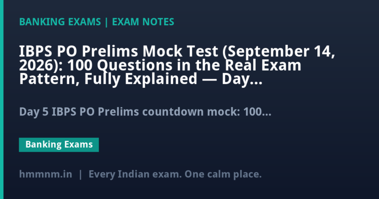 IBPS PO Prelims Mock Test (September 14, 2026): 100 Questions in the Real Exam Pattern, Fully Explained — Day 5, 22 Days to Exam