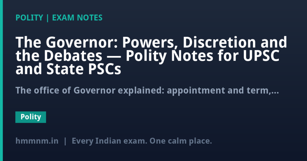 The Governor: Powers, Discretion and the Debates — Polity Notes for UPSC and State PSCs