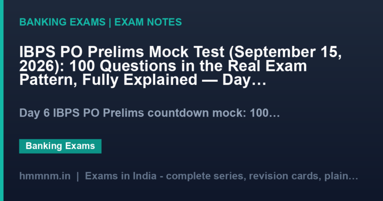 IBPS PO Prelims Mock Test (September 15, 2026): 100 Questions in the Real Exam Pattern, Fully Explained — Day 6, 21 Days to Exam
