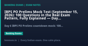 IBPS PO Prelims Mock Test (September 15, 2026): 100 Questions in the Real Exam Pattern, Fully Explained — Day 6, 21 Days to Exam