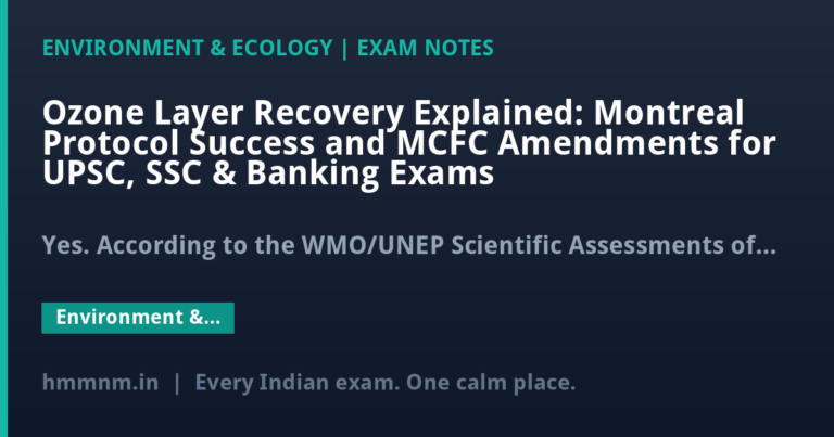 Ozone Layer Recovery Explained: Montreal Protocol Success and MCFC Amendments for UPSC, SSC & Banking Exams