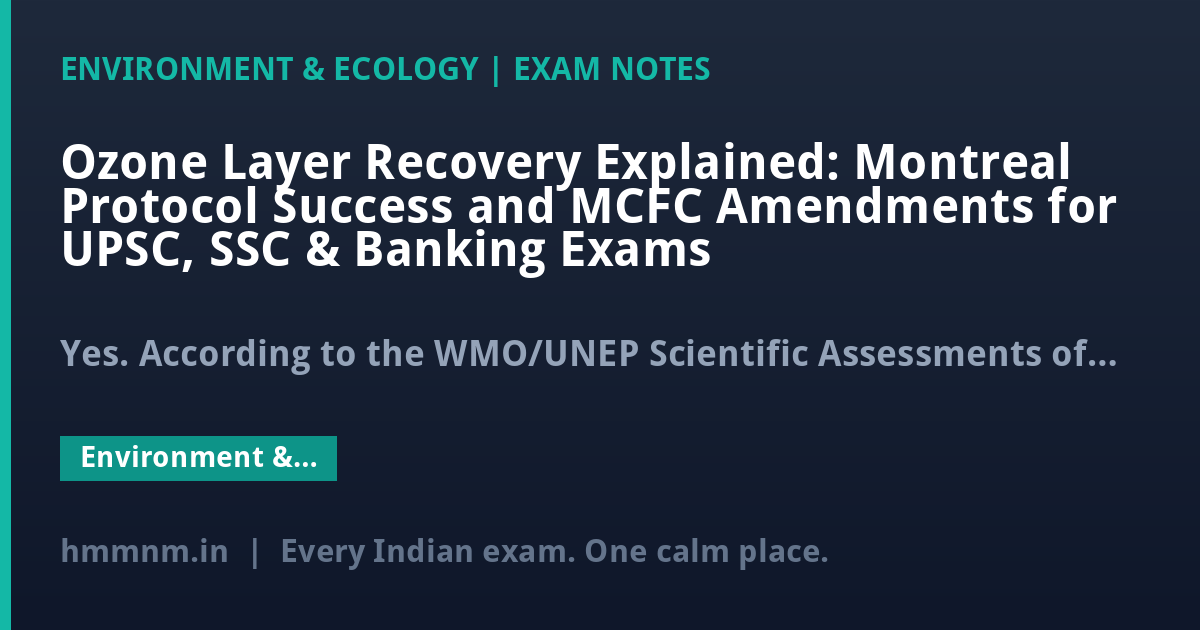 Ozone Layer Recovery Explained: Montreal Protocol Success and MCFC Amendments for UPSC, SSC & Banking Exams