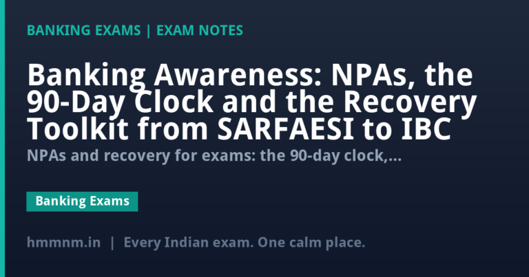 Banking Awareness: NPAs, the 90-Day Clock and the Recovery Toolkit from SARFAESI to IBC