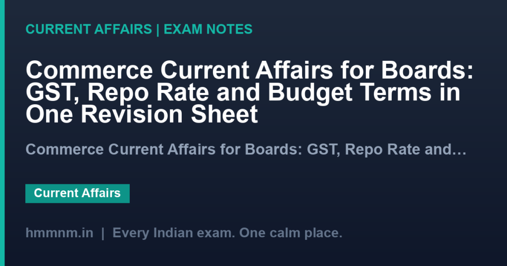 Commerce Current Affairs for Boards: GST, Repo Rate and Budget Terms in One Revision Sheet