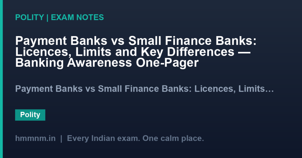 Payment Banks vs Small Finance Banks: Licences, Limits and Key Differences — Banking Awareness One-Pager