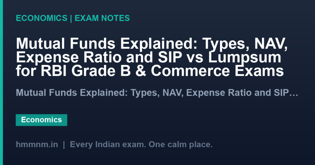 Mutual Funds Explained: Types, NAV, Expense Ratio and SIP vs Lumpsum for RBI Grade B & Commerce Exams
