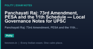 Panchayati Raj: 73rd Amendment, PESA and the 11th Schedule — Local Governance Notes for UPSC
