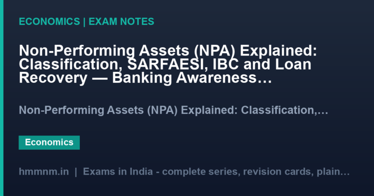 Non-Performing Assets (NPA) Explained: Classification, SARFAESI, IBC and Loan Recovery — Banking Awareness for RBI Grade B & Bank PO