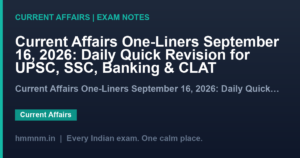 Read more about the article Current Affairs One-Liners September 16, 2026: Daily Quick Revision for UPSC, SSC, Banking & CLAT