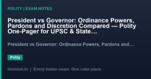 President vs Governor: Ordinance Powers, Pardons and Discretion Compared — Polity One-Pager for UPSC & State PSC