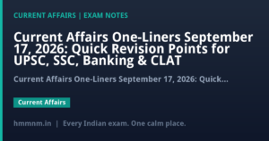 Current Affairs One-Liners September 17, 2026: Quick Revision Points for UPSC, SSC, Banking & CLAT