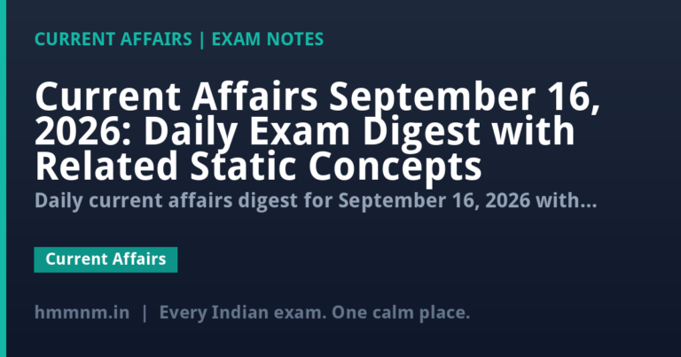 Current Affairs September 16, 2026: Daily Exam Digest with Related Static Concepts