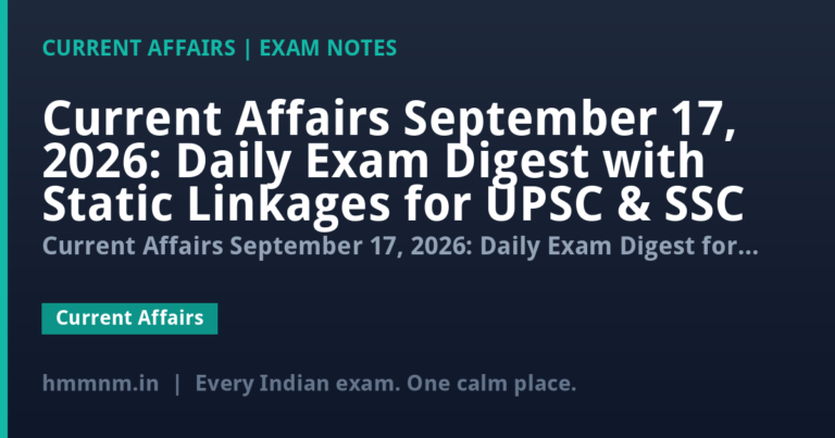 Current Affairs September 17, 2026: Daily Exam Digest with Static Linkages for UPSC & SSC