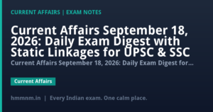 Read more about the article Current Affairs September 18, 2026: Daily Exam Digest with Static Linkages for UPSC & SSC