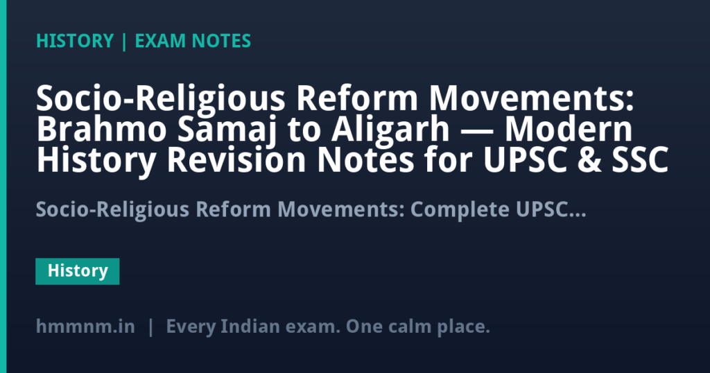 Socio-Religious Reform Movements: Brahmo Samaj to Aligarh — Modern History Revision Notes for UPSC & SSC