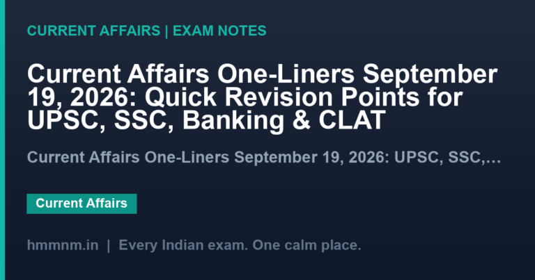 Current Affairs One-Liners September 19, 2026: Quick Revision Points for UPSC, SSC, Banking & CLAT