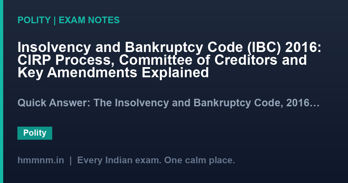 Insolvency and Bankruptcy Code (IBC) 2016: CIRP Process, Committee of Creditors and Key Amendments Explained