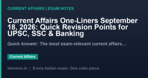 Read more about the article Current Affairs One-Liners September 18, 2026: Quick Revision Points for UPSC, SSC & Banking