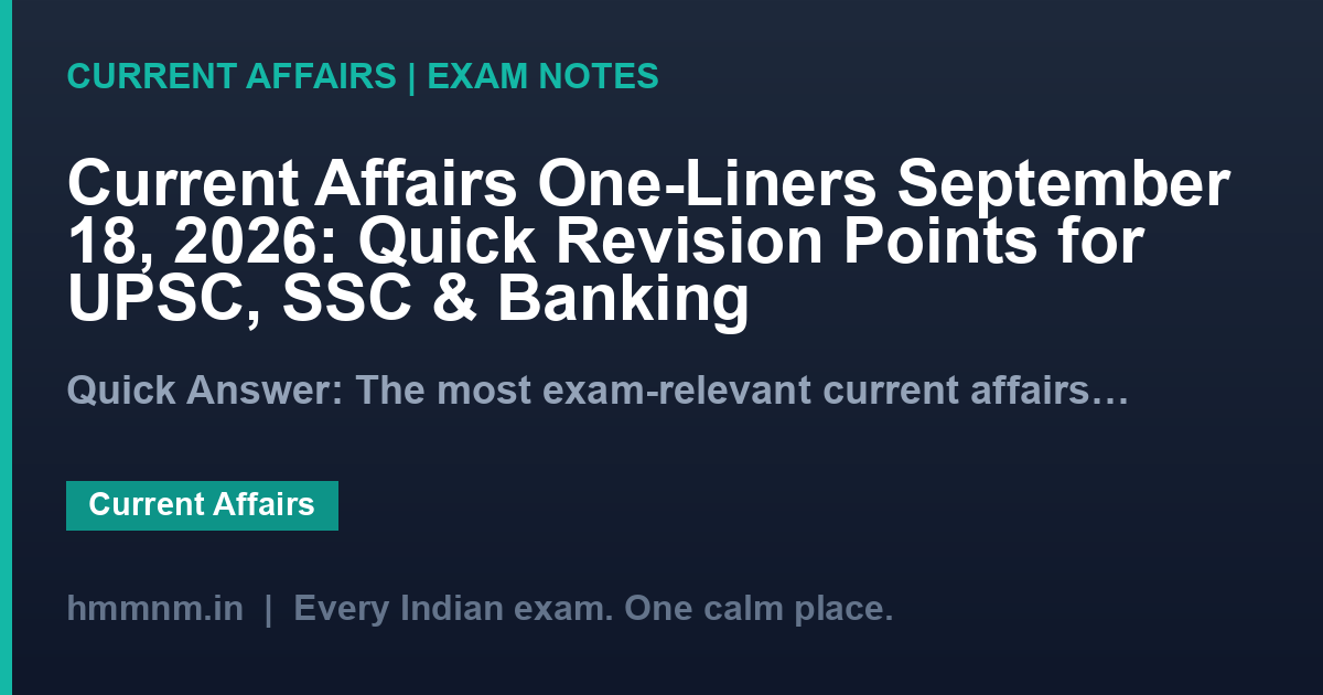 Current Affairs One-Liners September 18, 2026: Quick Revision Points for UPSC, SSC & Banking