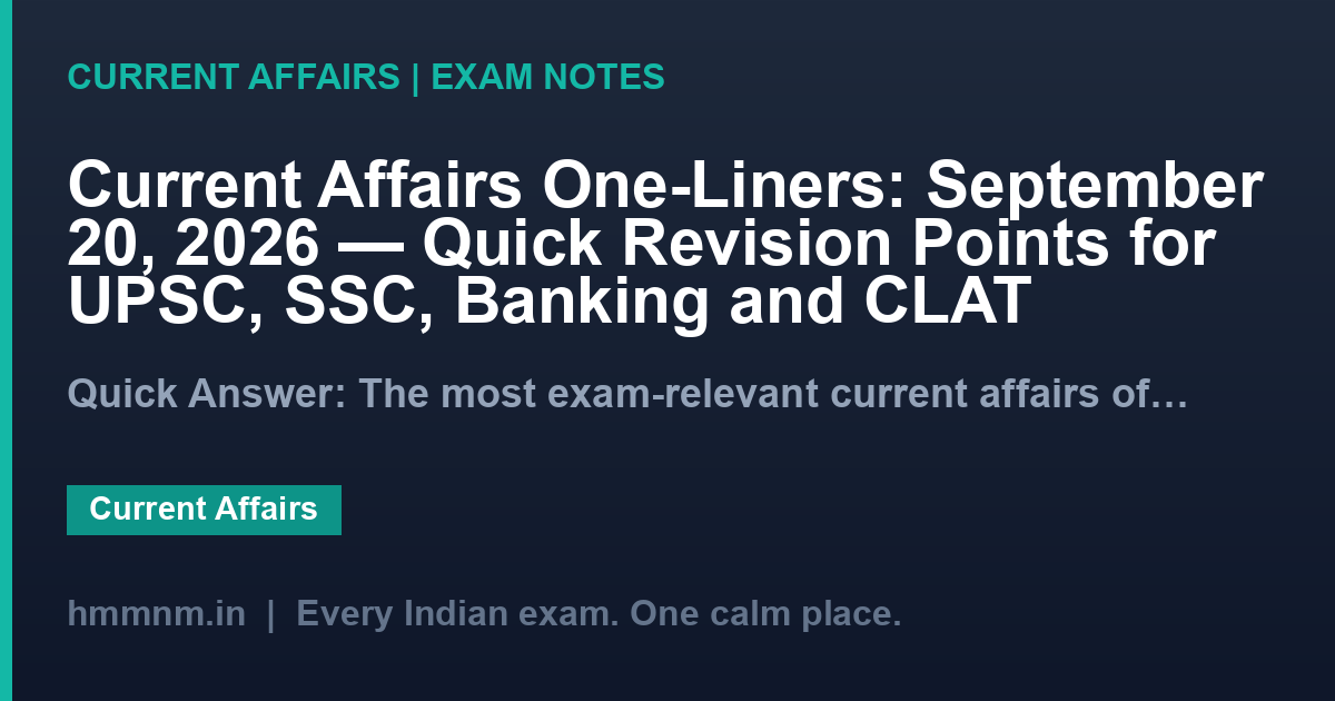 Current Affairs One-Liners: September 20, 2026 — Quick Revision Points for UPSC, SSC, Banking and CLAT