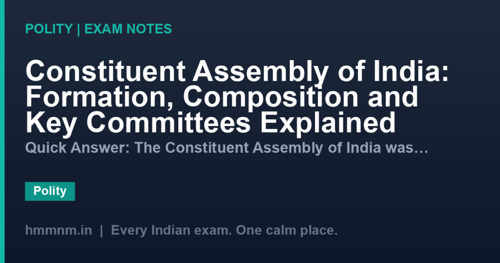 Constituent Assembly of India: Formation, Composition and Key Committees Explained