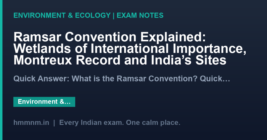 Ramsar Convention Explained: Wetlands of International Importance, Montreux Record and India’s Sites