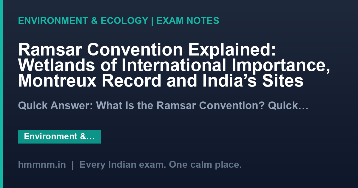 Ramsar Convention Explained: Wetlands of International Importance, Montreux Record and India's Sites