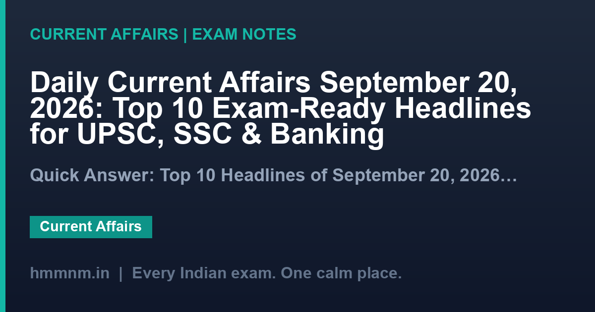 Daily Current Affairs September 20, 2026: Top 10 Exam-Ready Headlines for UPSC, SSC & Banking