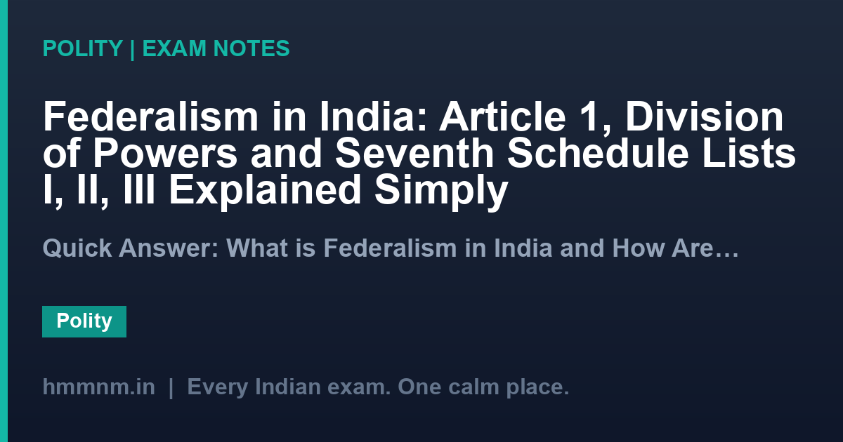 Federalism in India: Article 1, Division of Powers and Seventh Schedule Lists I, II, III Explained Simply