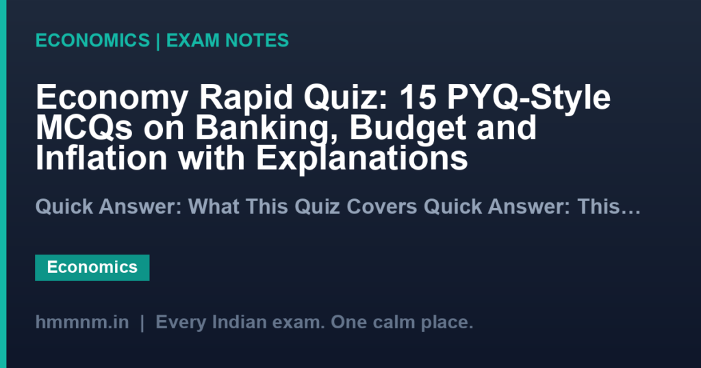 Economy Rapid Quiz: 15 PYQ-Style MCQs on Banking, Budget and Inflation with Explanations
