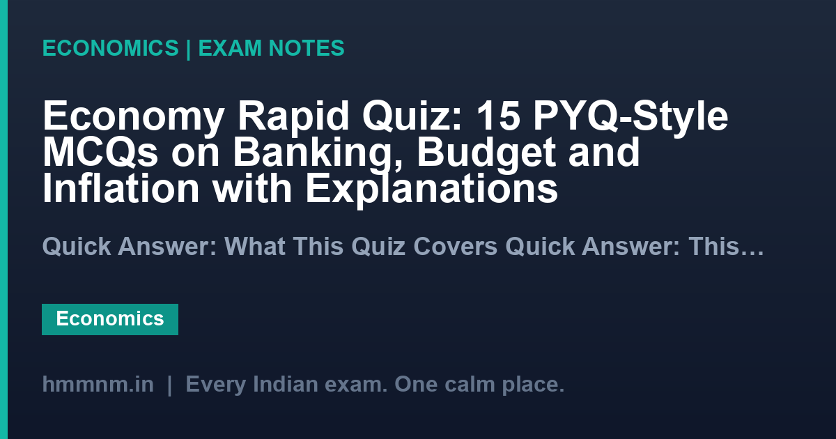 Economy Rapid Quiz: 15 PYQ-Style MCQs on Banking, Budget and Inflation with Explanations