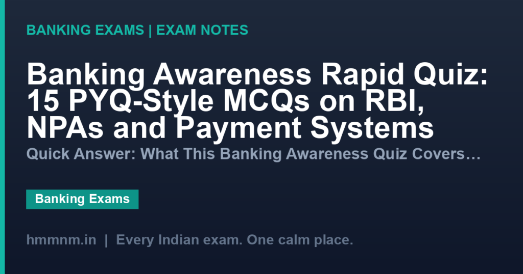 Banking Awareness Rapid Quiz: 15 PYQ-Style MCQs on RBI, NPAs and Payment Systems